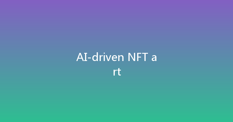 AI-driven NFT art 