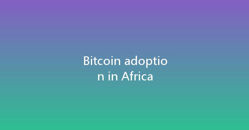 Bitcoin adoption in Africa 
