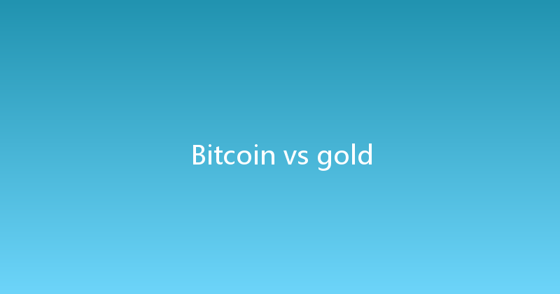 Bitcoin vs gold 