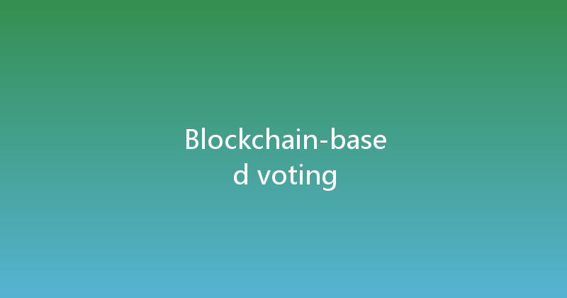 Blockchain-based voting 