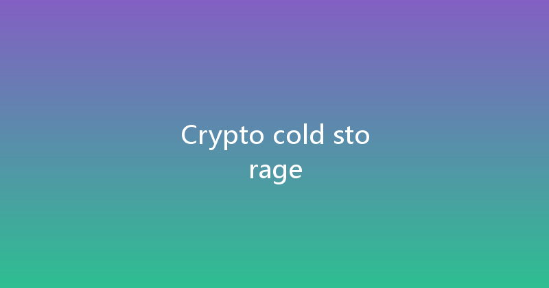 Crypto cold storage 