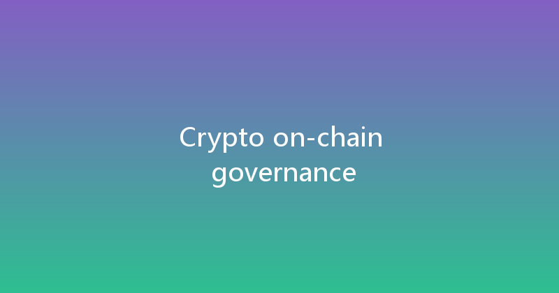 Crypto on-chain governance 