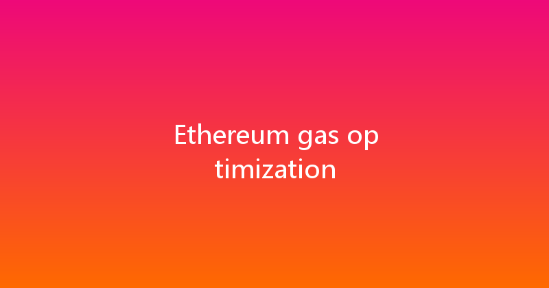 Ethereum gas optimization 