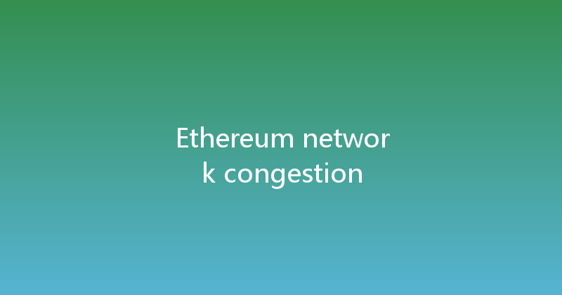 Ethereum network congestion 