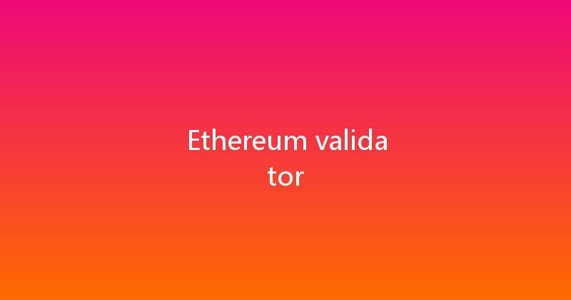 Ethereum validator 
