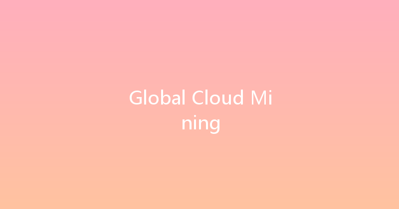 Global Cloud Mining 