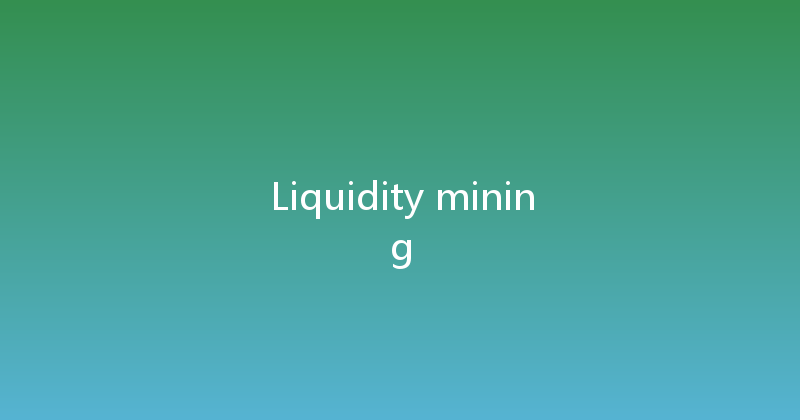 Liquidity mining 