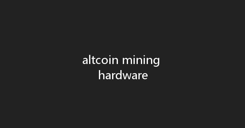 altcoin mining hardware 