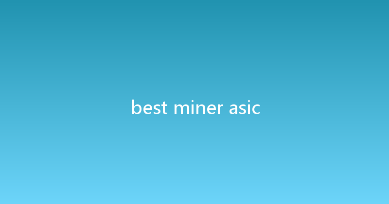 best miner asic 