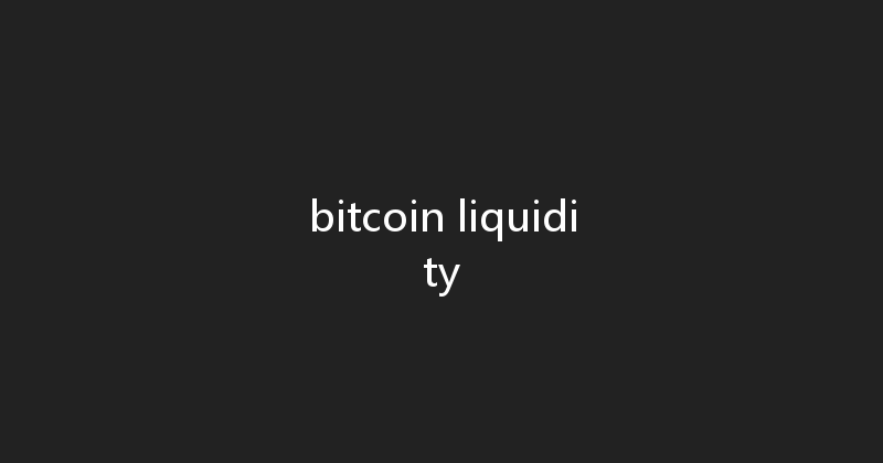 bitcoin liquidity 