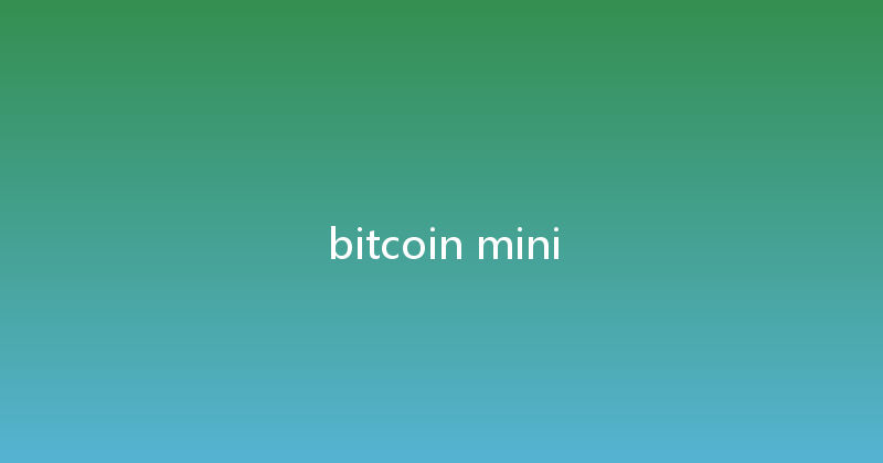 bitcoin mini 