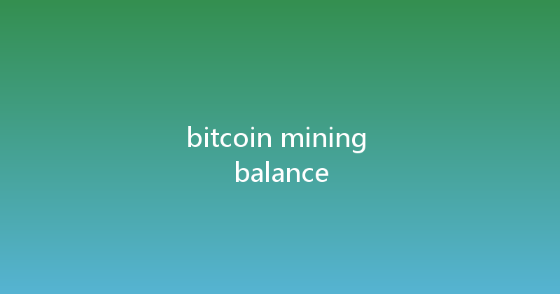 bitcoin mining balance 