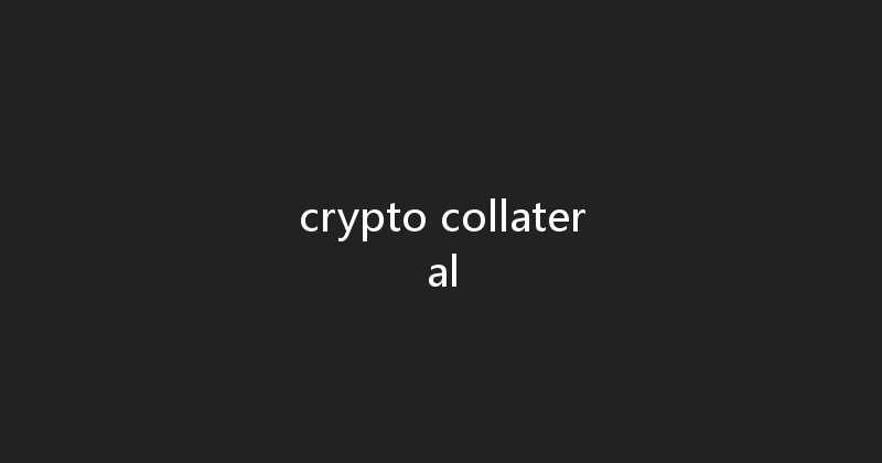 crypto collateral 