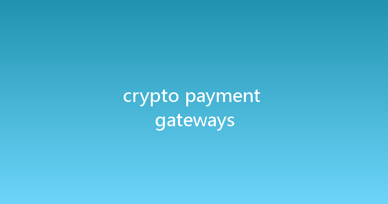 crypto payment gateways 
