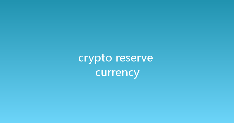 crypto reserve currency 