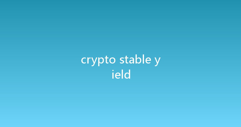 crypto stable yield 