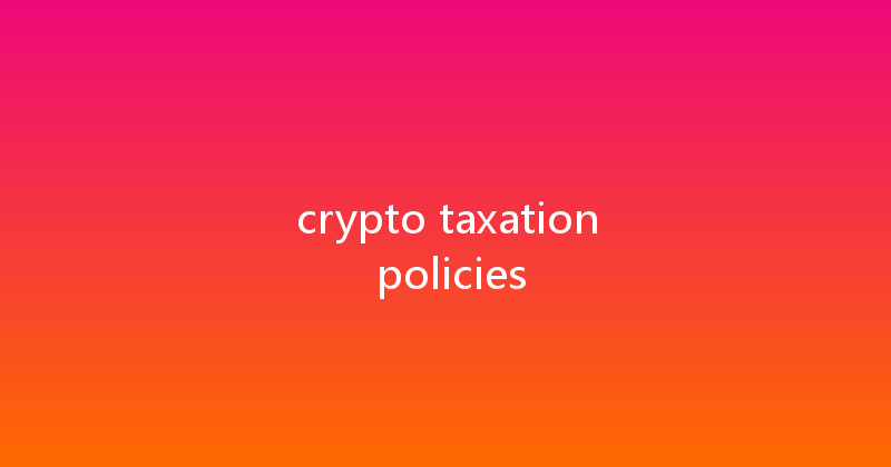 crypto taxation policies 