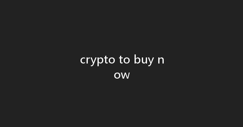 crypto to buy now 