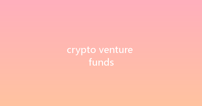 crypto venture funds 