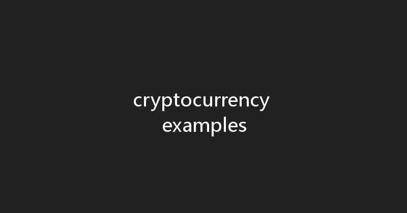 cryptocurrency examples 
