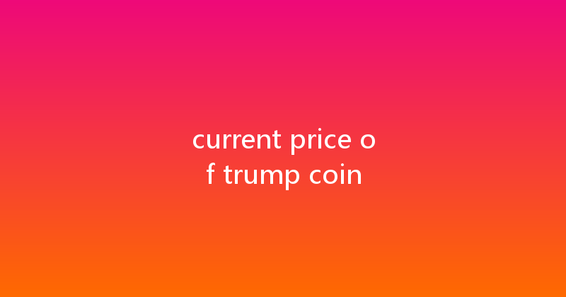 current price of trump coin 
