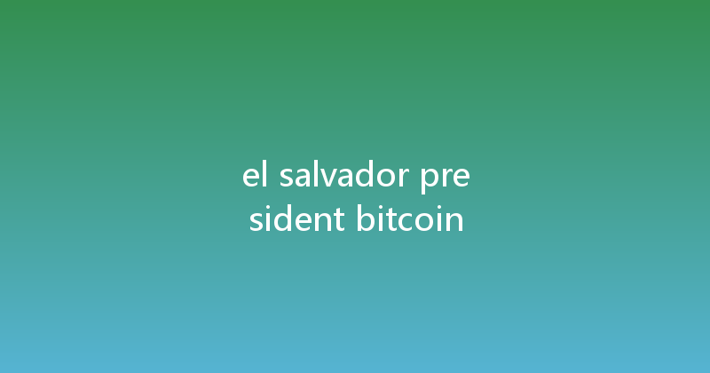 el salvador president bitcoin 