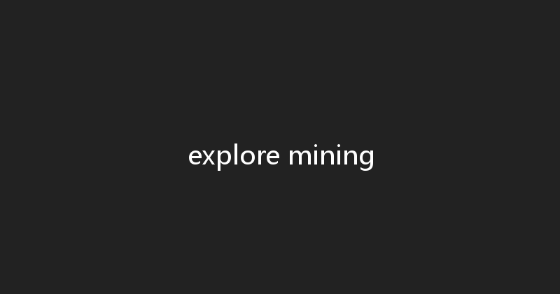 explore mining 