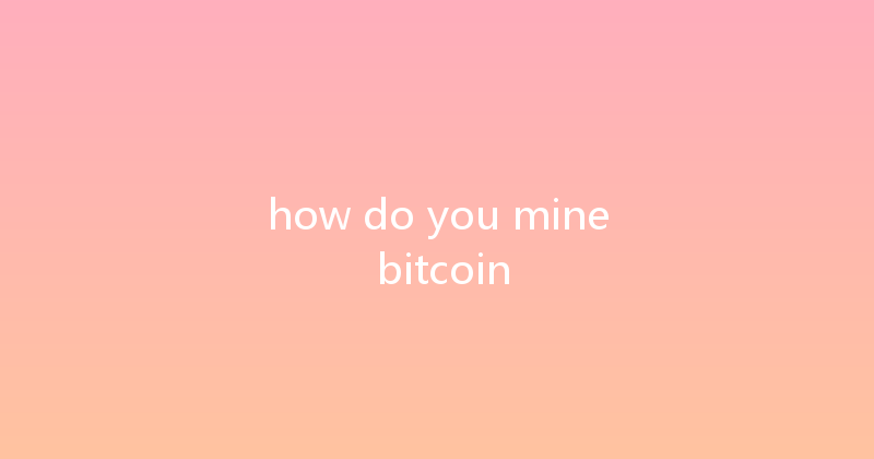 how do you mine bitcoin 