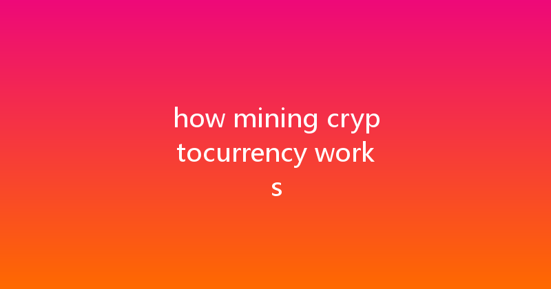 how mining cryptocurrency works 