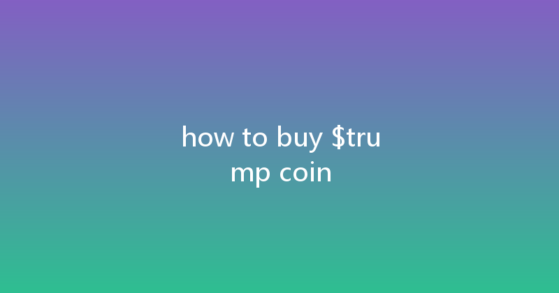 how to buy $trump coin 