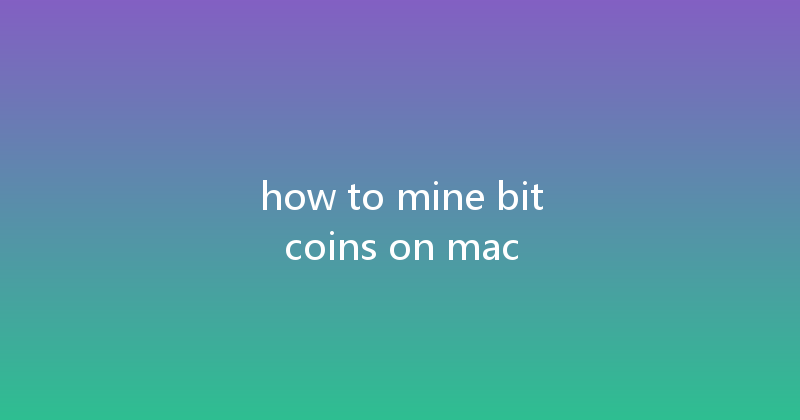how to mine bitcoins on mac 