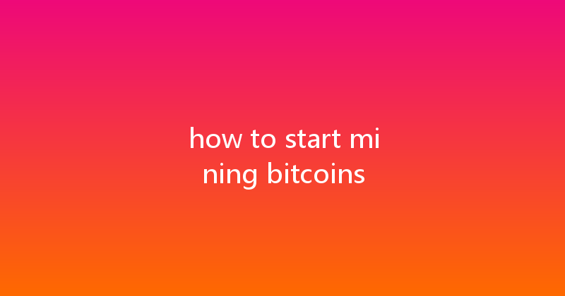 how to start mining bitcoins 