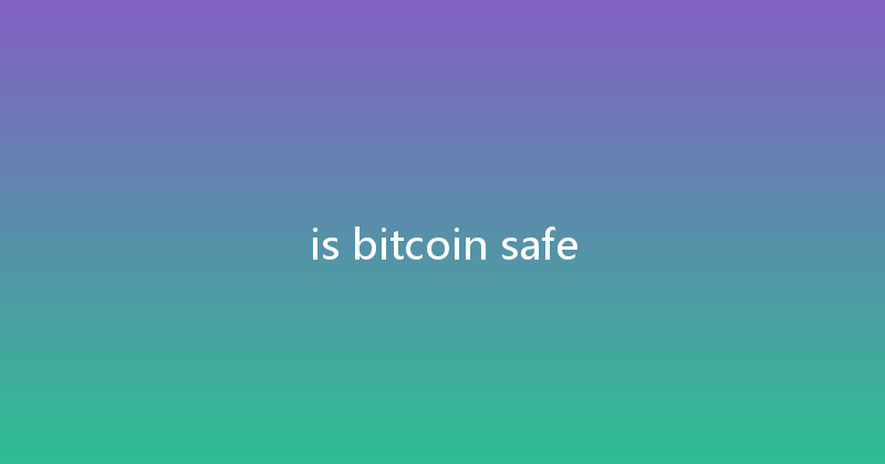 is bitcoin safe 