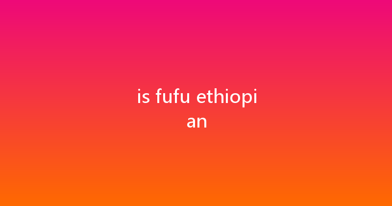 is fufu ethiopian 
