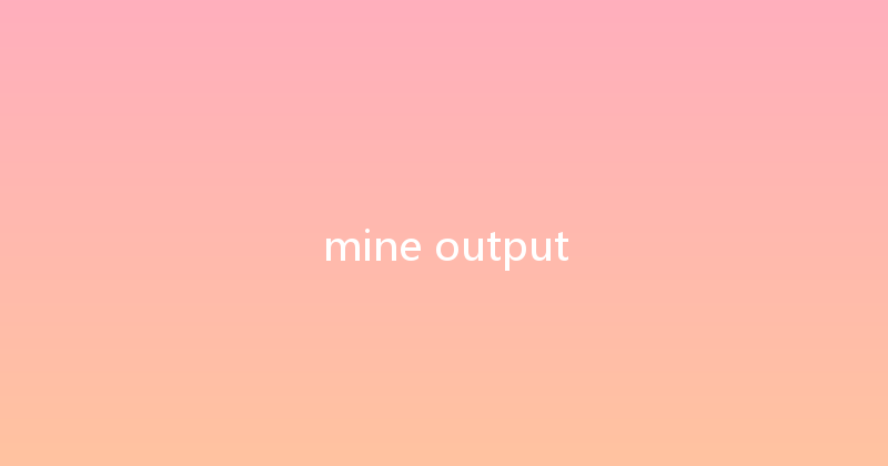mine output 