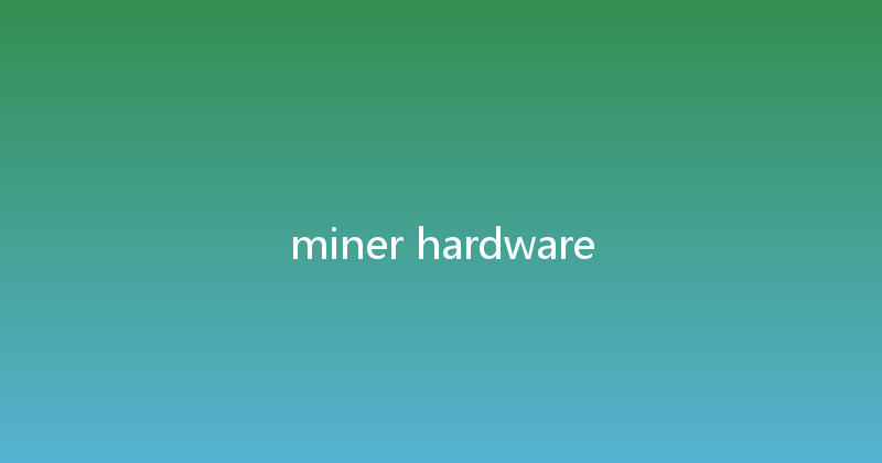 miner hardware 