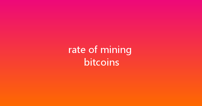 rate of mining bitcoins 