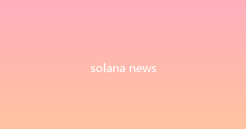 solana news 