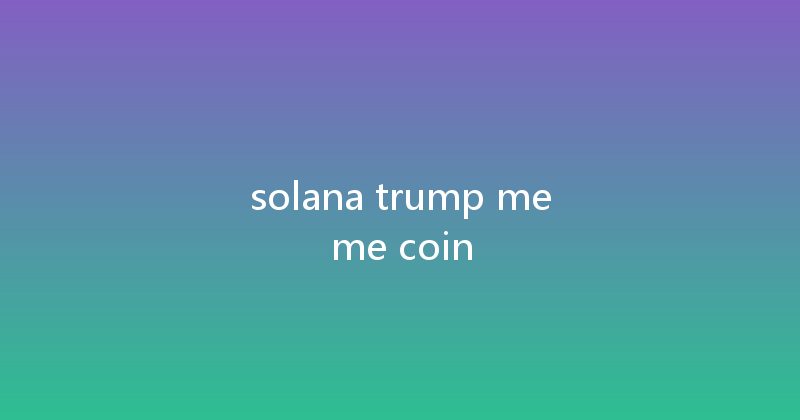solana trump meme coin 