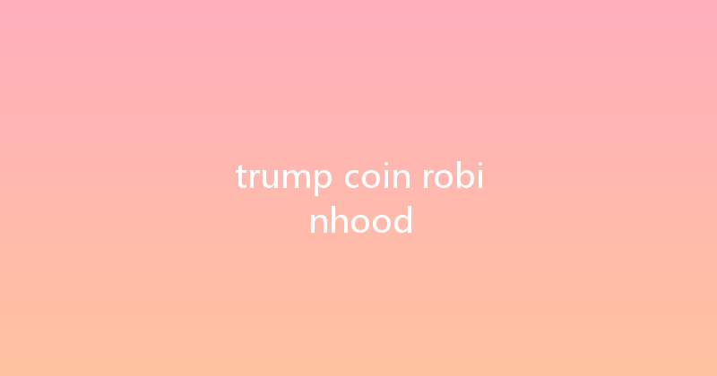 trump coin robinhood 