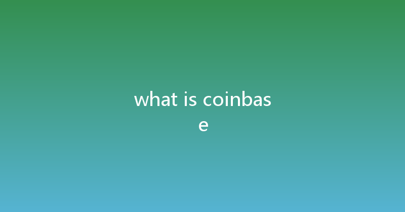 what is coinbase 