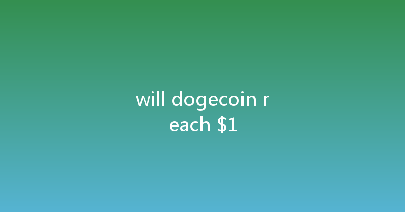 will dogecoin reach $1 